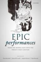 EPIC PERFORMANCES FROM THE MIDDLE AGES INTO THE TWENTY-FIRST CENTURY
