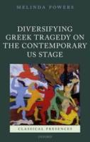 DIVERSIFYING GREEK TRAGEDY ON THE CONTEMPORARY US STAGE